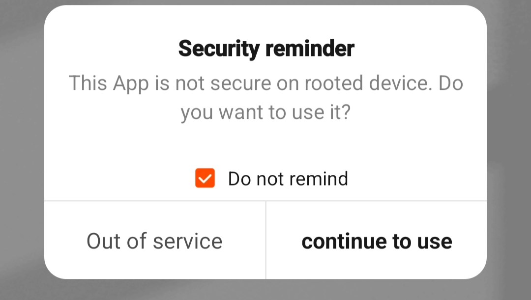 app popup saying "security reminder, this app is not secure on a rooted device. do you want to use it?" with a button saying "continue to use" and a checkbox for not being reminded