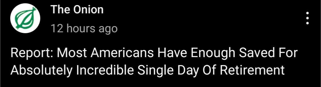 Report: Most Americans Have Enough Saved For Absolutely Incredible Single Day Of Retirement