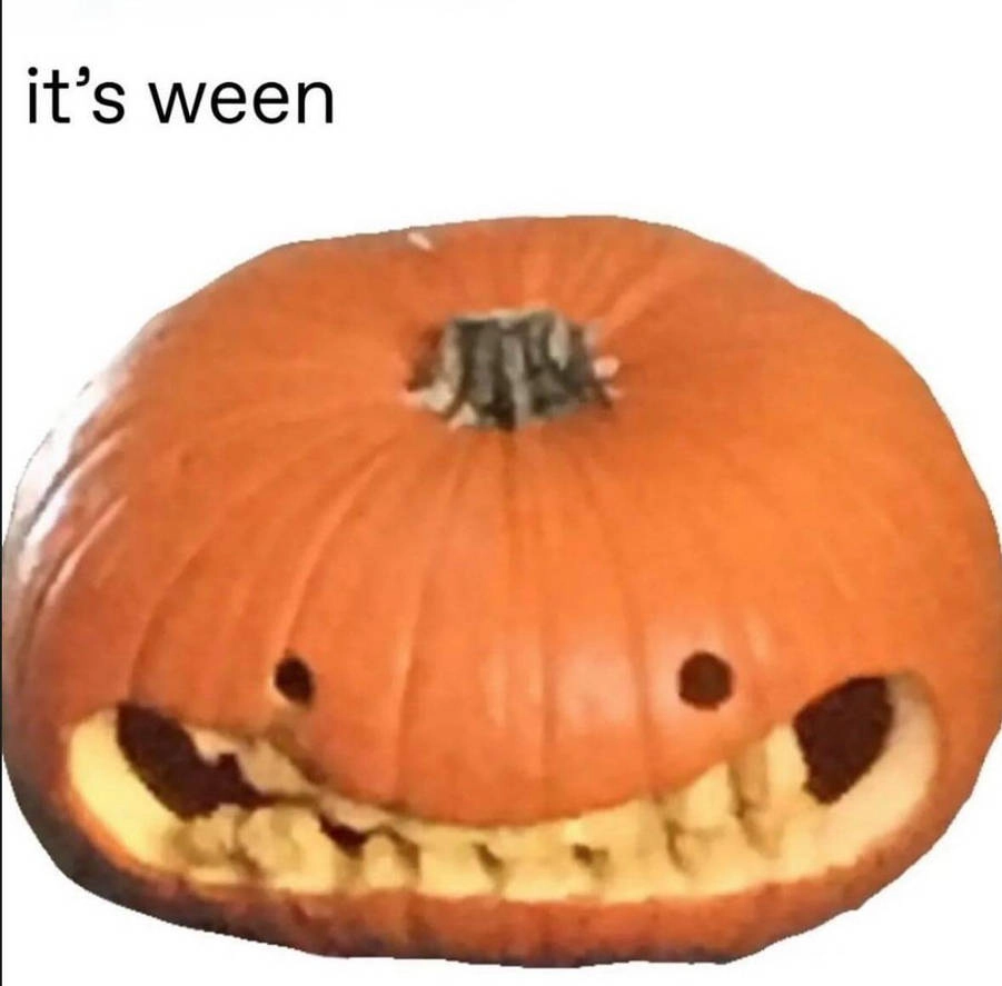 a funny lookin grinning pumpkin with the text "its ween"